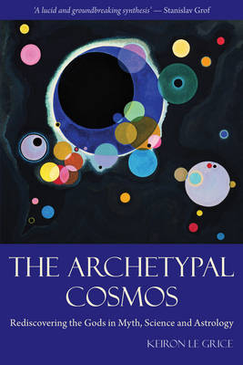 Image for <B>Archetypal Cosmos </B><I> Rediscovering the Gods in Myth, Science and Astrology. Rediscovering the Gods in Myth, Science and Astrology</I>