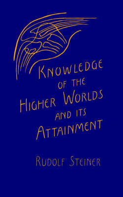 Image for <B>Knowledge of the Higher Worlds and Its Attainment </B><I> </I>