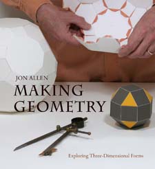 Image for <B>Making Geometry </B><I> Exploring Three-Dimensional forms</I>
