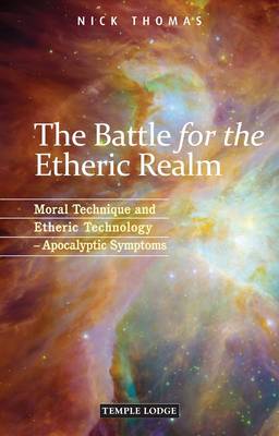 Image for <B>Battle for the Etheric Realm </B><I> Moral Technique and Etheric Technology - Apocalyptic Symptoms</I>