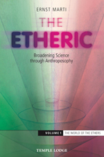 Image for <B>The Etheric: Broadening Science through Anthroposophy </B><I> Volume 1: The World of the Ethers</I>