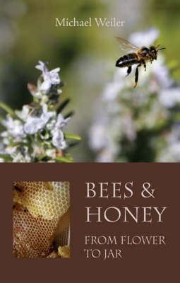 Image for <B>Bees and Honey, From Flower To Jar </B><I> </I>