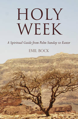 Image for <B>Holy Week </B><I> A Spiritual Guide from Palm Sunday to Easter</I>