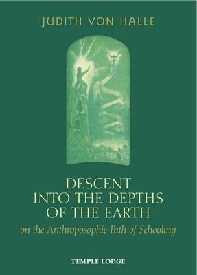 Image for <B>Descent into the Depths of the Earth </B><I> on the Anthroposophic Path of Schooling</I>