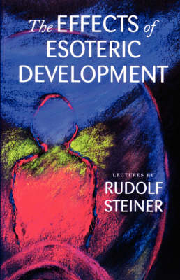 Image for <B>Effects of Esoteric Development </B><I> Ten Lectures at The Hague, March 20-29, 1913</I>