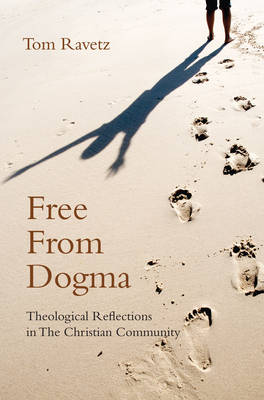 Image for <B>Free from Dogma </B><I> Theological Reflections in the Christian Community</I>