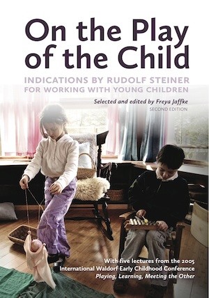 Image for <B>On The Play of the Child </B><I> Indications by Rudolf Steiner for Working with Young Children</I>