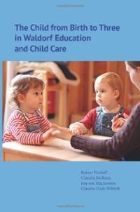 Image for <B>Child from Birth to Three in Waldorf Education and Child Care, The </B><I> </I>