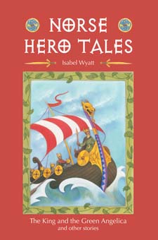 Image for <B>Norse Hero Tales: The King and the Green Angelica and Other Stories </B><I> </I>