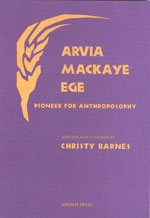 <B>Arvia MacKaye Ege - Pioneer for Anthroposophy </B><I> </I> Image for <B>Arvia MacKaye Ege - Pioneer for Anthroposophy </B><I> </I>