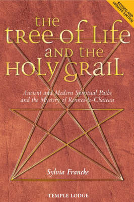 Image for <B>Tree of Life and the Holy Grail, The </B><I> Ancient and Modern Spiritual Paths and the Mystery of Rennes-le-Chateau</I>