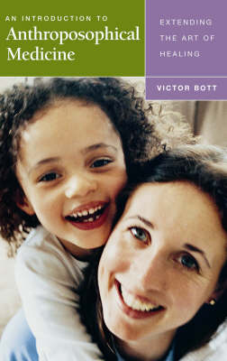 Image for <B>Introduction to Anthroposophical Medicine </B><I> Extending the Art of Healing</I>