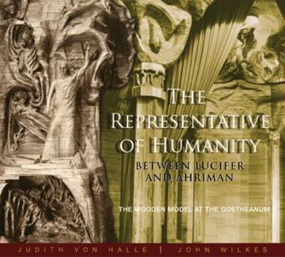 Image for <B>Representative of Humanity, The </B><I> Between Lucifer and Ahriman - The Wooden Model at the Goetheanum</I>