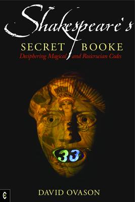 Image for <B>Shakespeare's Secret Booke </B><I> Deciphering Magical and Rosicrucian Codes</I>
