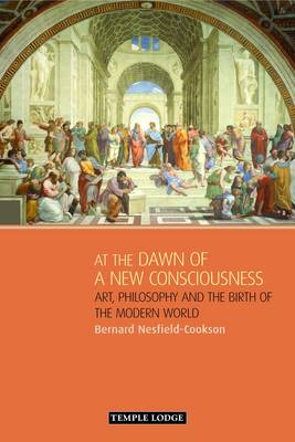 <B>At the Dawn of a New Consciousness </B><I> Art, Philosophy and the Birth of the Modern World</I> Image for <B>At the Dawn of a New Consciousness </B><I> Art, Philosophy and the Birth of the Modern World</I>