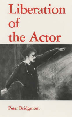 <B>Liberation of the Actor </B><I> </I> Image for <B>Liberation of the Actor </B><I> </I>