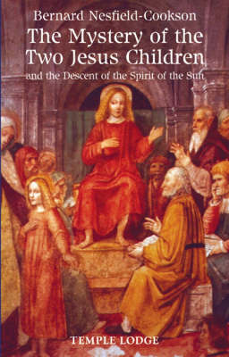 Image for <B>Mystery of the Two Jesus Children, The </B><I> and the Descent of the Spirit of the Sun</I>