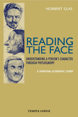 <B>Reading the Face </B><I> Understanding a Person's Character Through Physiognomy - A Spiritual-scientific Study</I> Image for <B>Reading the Face </B><I> Understanding a Person's Character Through Physiognomy - A Spiritual-scientific Study</I>