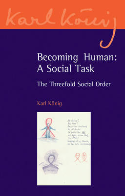 <B>Becoming Human </B><I> A Social Task - The Threefold Social Order</I> Image for <B>Becoming Human </B><I> A Social Task - The Threefold Social Order</I>