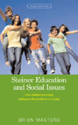 Image for <B>Steiner Education and Social Issues </B><I> How Waldorf Schooling Addresses the Problems of Society</I>