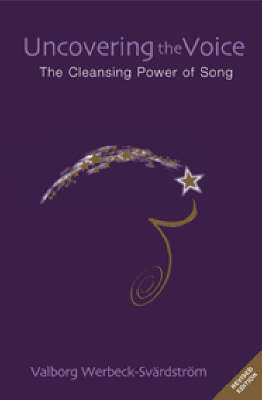 Image for <B>Uncovering the Voice </B><I> The Cleansing Power of Song</I>