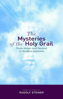 <B>Mysteries of the Holy Grail, The </B><I> from Arthur and Parzival to Modern Initiation</I> Image for <B>Mysteries of the Holy Grail, The </B><I> from Arthur and Parzival to Modern Initiation</I>