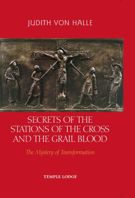 Image for <B>Secrets of the Stations of the Cross and the Grail Blood </B><I> The Mystery of Transformation</I>