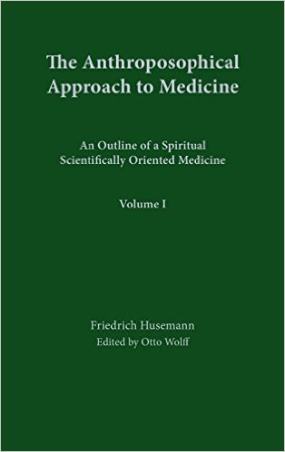 Image for <B>Anthroposophical Approach to Medicine Volume 1 </B><I> An Outline of a Spiritual Scientifically Oriented Medicine: vol. 1</I>