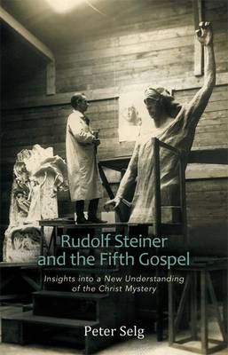 Image for <B>Rudolf Steiner and the Fifth Gospel </B><I> Insights into a New Understanding of the Christ Mystery</I>