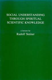 <B>Social Understanding Through Spiritual Scientific Knowledge </B><I> </I> Image for <B>Social Understanding Through Spiritual Scientific Knowledge </B><I> </I>