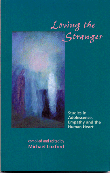 <B>Loving the Stranger </B><I> Studies in Adolescence, Empathy and the Human Heart.</I> Image for <B>Loving the Stranger </B><I> Studies in Adolescence, Empathy and the Human Heart.</I>