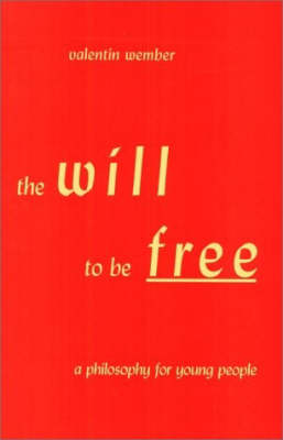 Image for <B>Will to be Free </B><I> A Philosophy for Young People</I>