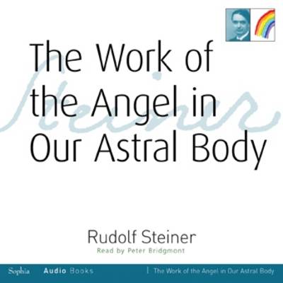 <B>Work of the Angel in Our Astral Body, The - CD </B><I> </I> Image for <B>Work of the Angel in Our Astral Body, The - CD </B><I> </I>