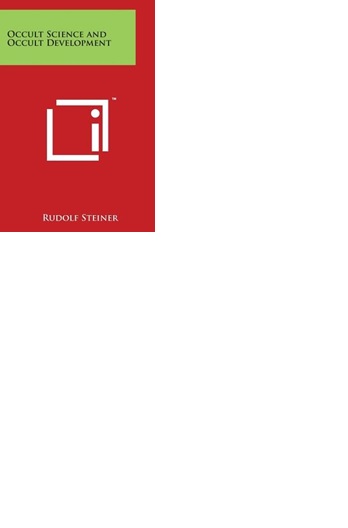 <B>Occult Science and Occult Development </B><I> </I> Image for <B>Occult Science and Occult Development </B><I> </I>