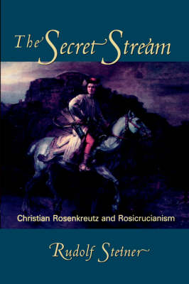 Image for <B>Secret Stream </B><I> Christian Rosenkreutz and Rosicrucianism</I>