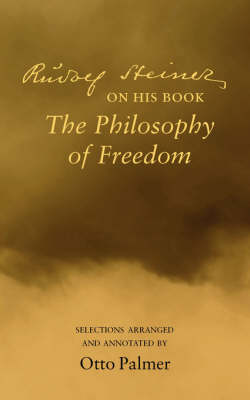 Image for <B>Rudolf Steiner on His Book the "Philosophy of Freedom" </B><I> Selections Arranged and Annotated</I>
