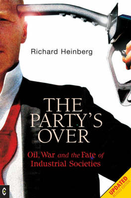 Image for <B>Party's Over </B><I> Oil, War and the Fate of Industrial Societies</I>