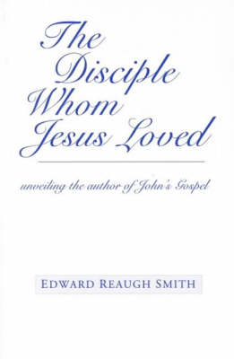 Image for <B>Disciple Whom Jesus Loved </B><I> Unveiling the Author of John's Gospel</I>