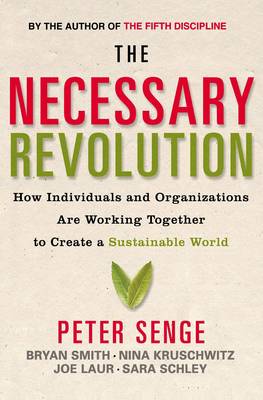 Image for <B>Necessary Revolution </B><I> How Individuals and Organisations Are Working Together to Create a Sustainable World</I>