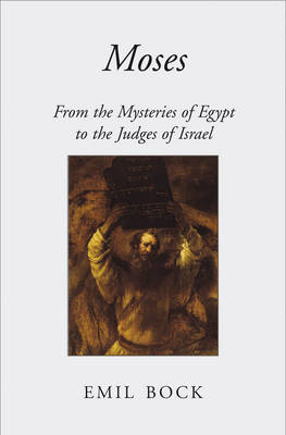 Image for <B>Moses </B><I> From the Mysteries of Egypt to the Judges of Israel</I>