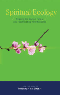 Image for <B>Spiritual Ecology </B><I> Reading the Book of Nature and Reconnecting with the World</I>