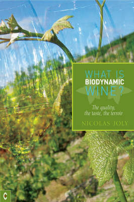 Image for <B>What is Biodynamic Wine? </B><I> The Quality, the Taste, the Terroir</I>