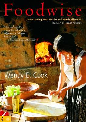 Image for <B>Foodwise </B><I> Understanding what we eat and how it affects us. The Story of Human Nutrition</I>
