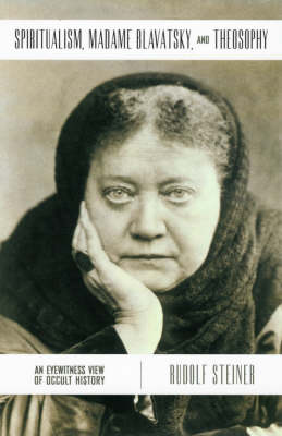 Image for <B>Spiritualism, Madame Blavatsky and Theosophy </B><I> An Eyewitness View of Occult History</I>