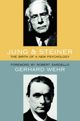Image for <B>Jung and Steiner </B><I> The Birth of a New Psychology</I>