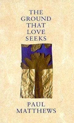Image for <B>Ground That Love Seeks, The </B><I> </I>