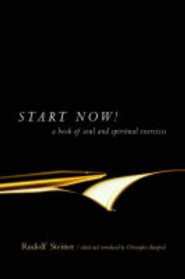 Image for <B>Start Now </B><I> A book of soul and spiritual exercises. Meditation Instructions, Meditations, Prayers, Verses for the Dead, Karma and Other Spiritual Practices for Beginners and Advanced Students</I>