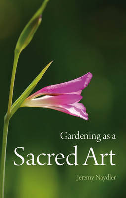 Image for <B>Gardening as a Sacred Art </B><I> </I>