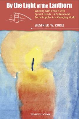 <B>By the Light of the Lanthorn </B><I> Working with People with Special Needs: A Cultural and Social Impulse in a Changing World</I> Image for <B>By the Light of the Lanthorn </B><I> Working with People with Special Needs: A Cultural and Social Impulse in a Changing World</I>