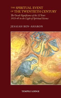 Image for <B>Spiritual Event of the Twentieth Century, The </B><I> The Occult Significance of the 12 Years 1933-45 in the Light of Spiritual Science</I>